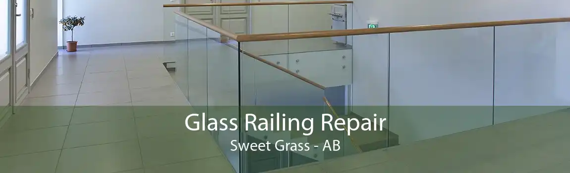 Glass Railing Repair Sweet Grass - AB