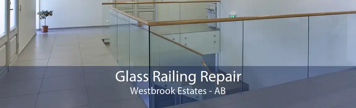 Glass Railing Repair Westbrook Estates - AB