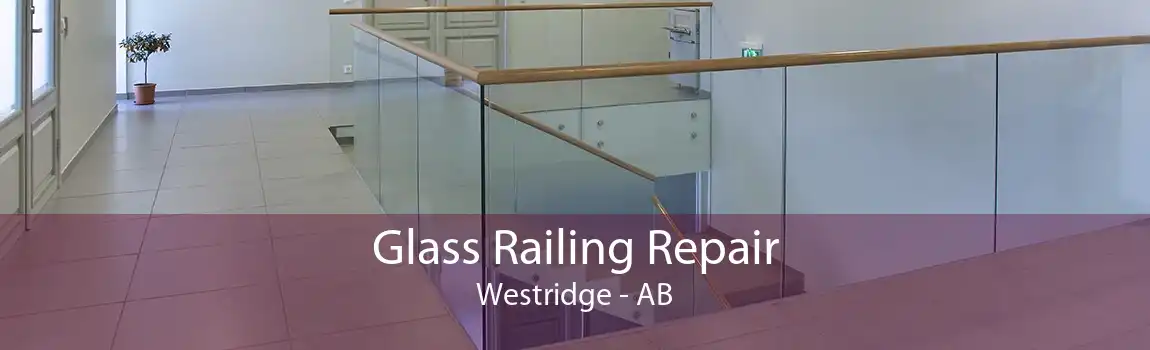 Glass Railing Repair Westridge - AB