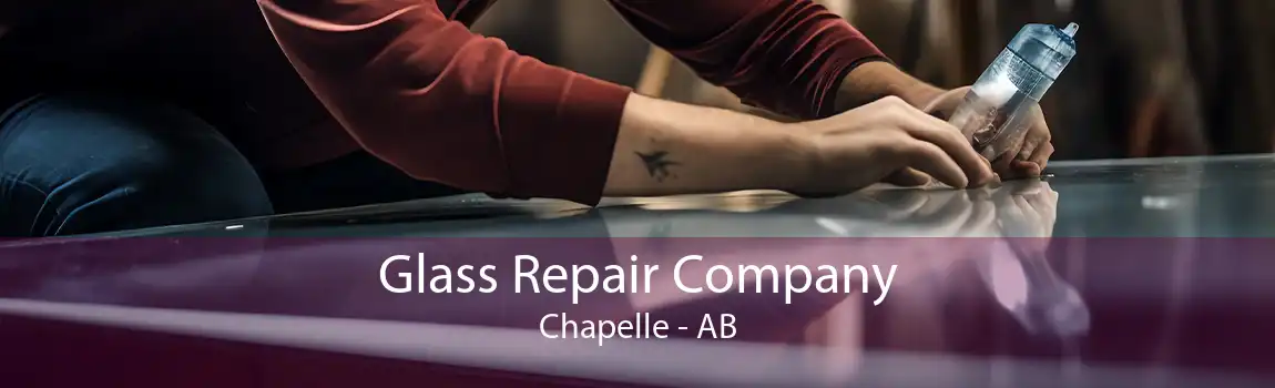 Glass Repair Company Chapelle - AB