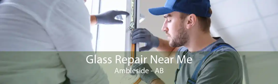 Glass Repair Near Me Ambleside - AB