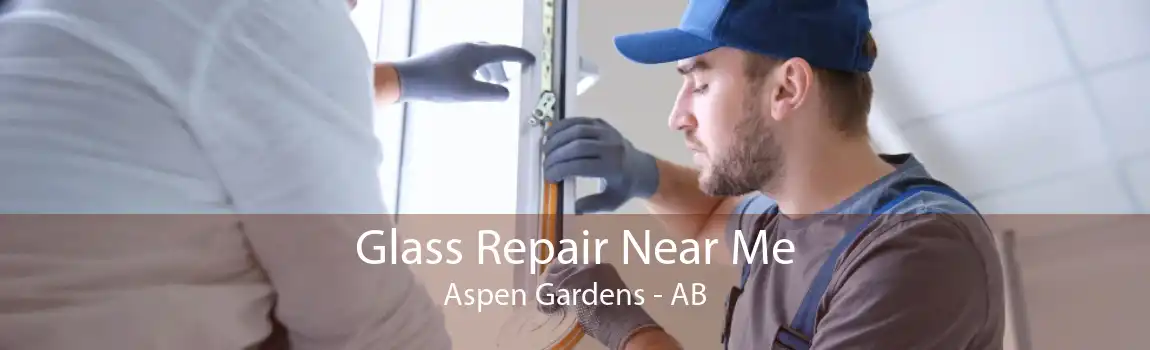 Glass Repair Near Me Aspen Gardens - AB