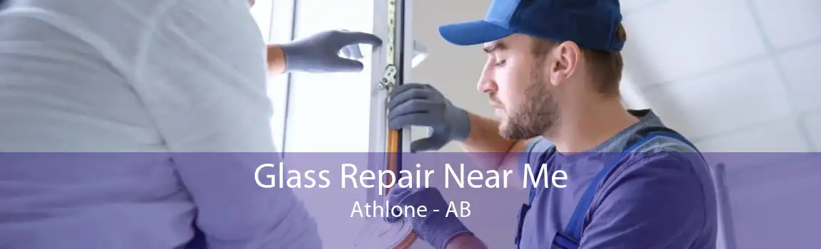 Glass Repair Near Me Athlone - AB