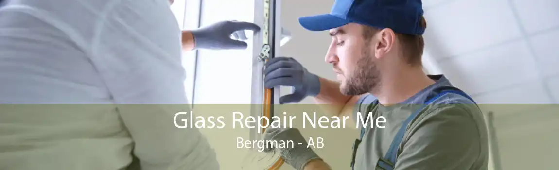 Glass Repair Near Me Bergman - AB