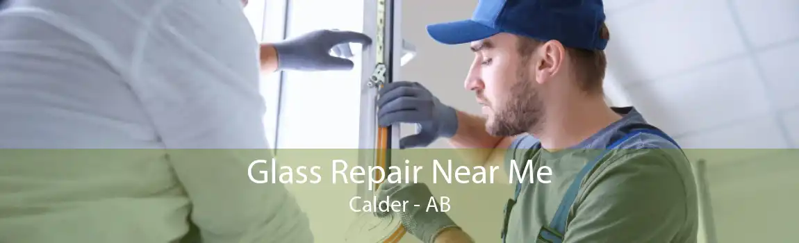 Glass Repair Near Me Calder - AB