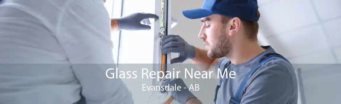 Glass Repair Near Me Evansdale - AB