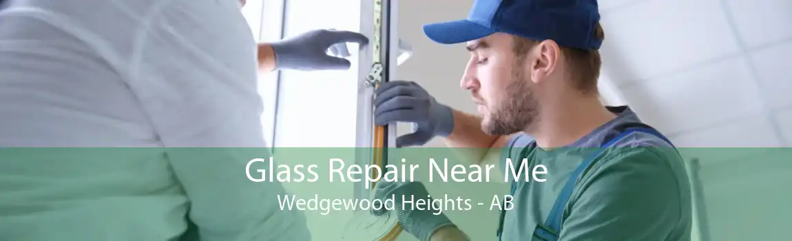 Glass Repair Near Me Wedgewood Heights - AB