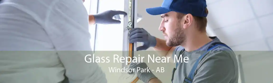 Glass Repair Near Me Windsor Park - AB