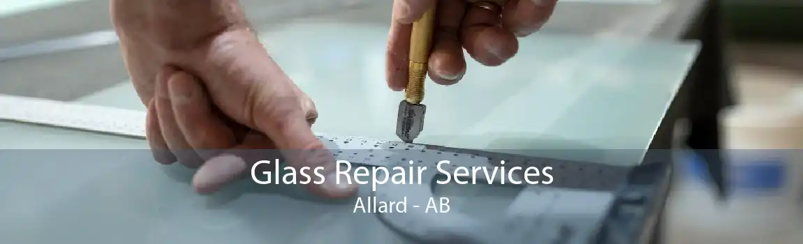 Glass Repair Services Allard - AB