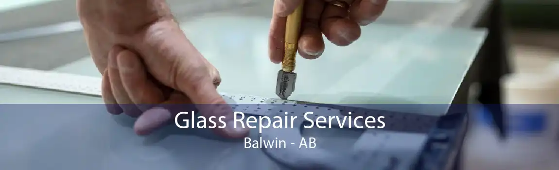 Glass Repair Services Balwin - AB