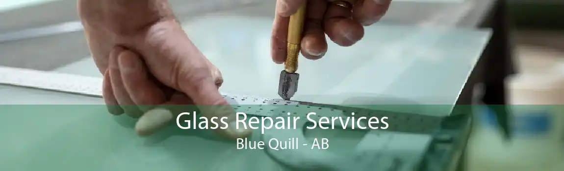 Glass Repair Services Blue Quill - AB