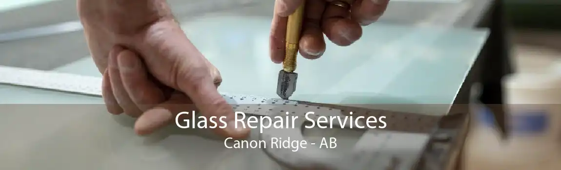 Glass Repair Services Canon Ridge - AB