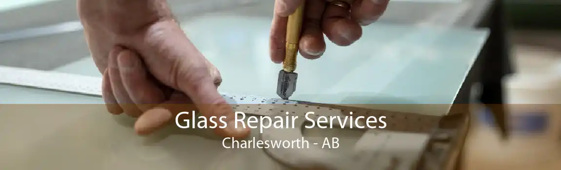 Glass Repair Services Charlesworth - AB