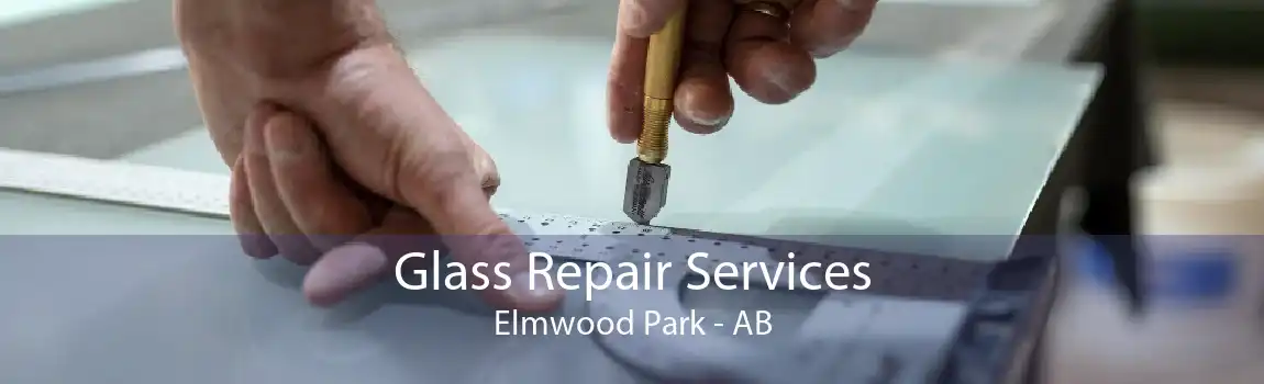 Glass Repair Services Elmwood Park - AB