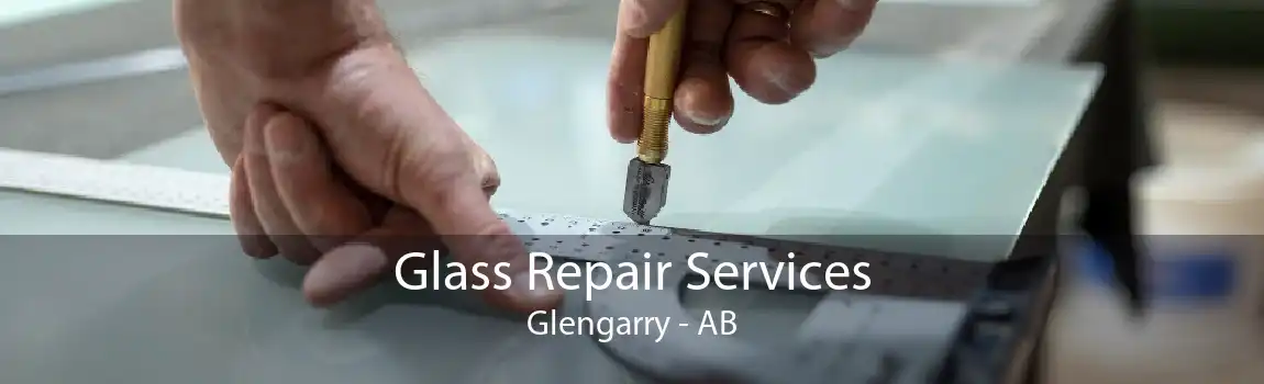 Glass Repair Services Glengarry - AB