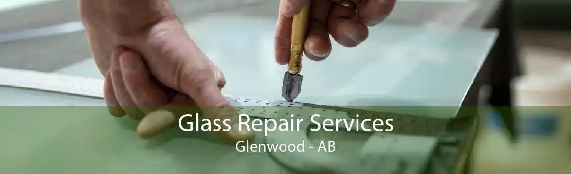 Glass Repair Services Glenwood - AB