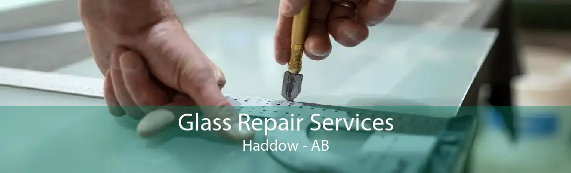 Glass Repair Services Haddow - AB