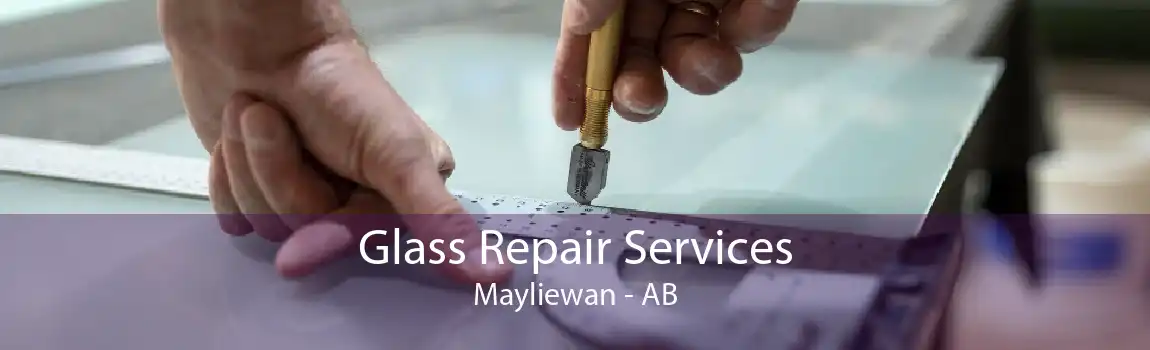 Glass Repair Services Mayliewan - AB