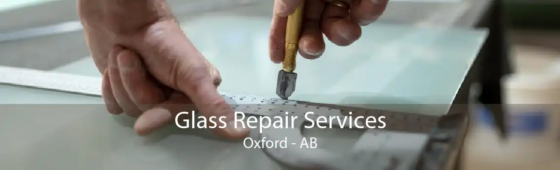 Glass Repair Services Oxford - AB