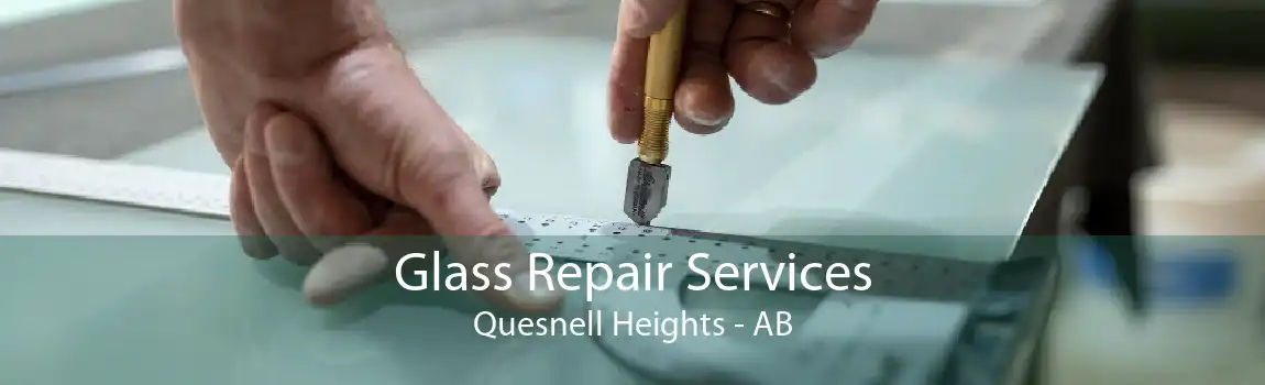 Glass Repair Services Quesnell Heights - AB