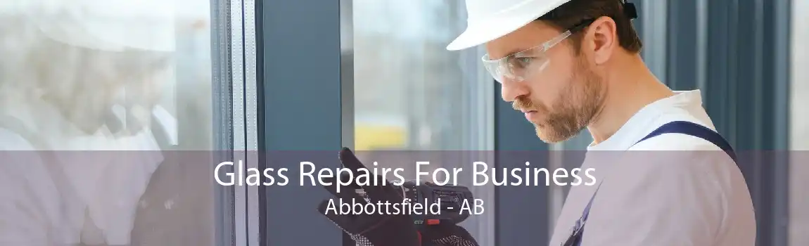 Glass Repairs For Business Abbottsfield - AB