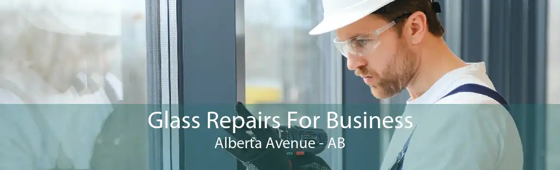 Glass Repairs For Business Alberta Avenue - AB