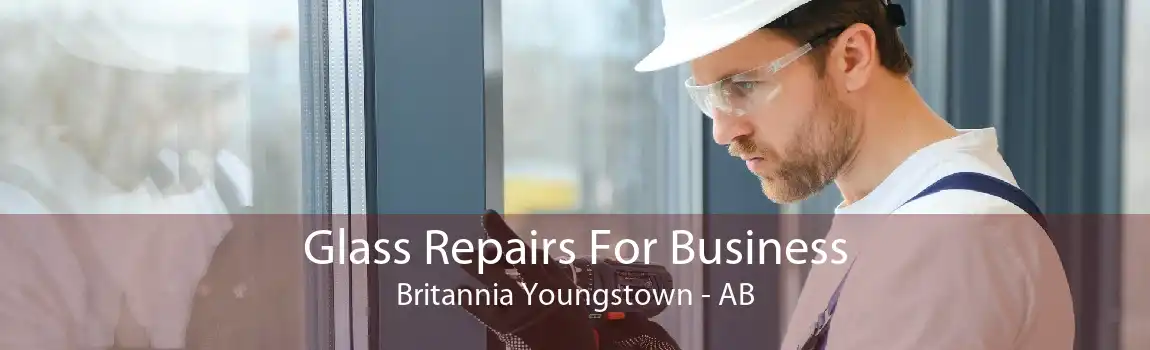 Glass Repairs For Business Britannia Youngstown - AB