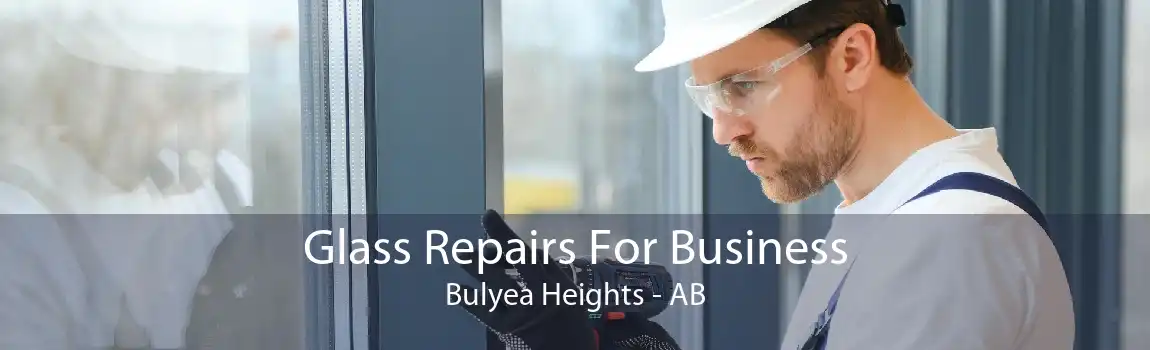 Glass Repairs For Business Bulyea Heights - AB