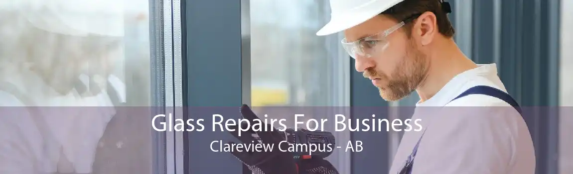 Glass Repairs For Business Clareview Campus - AB