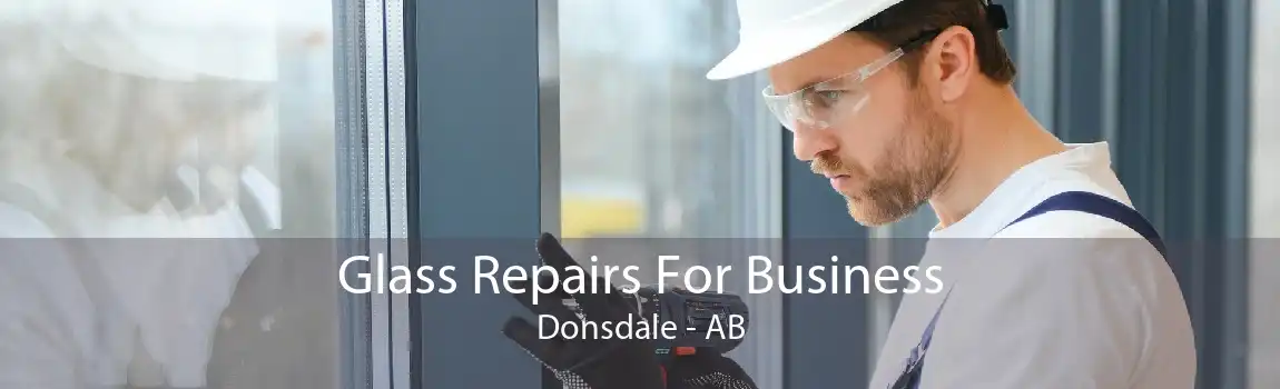 Glass Repairs For Business Donsdale - AB