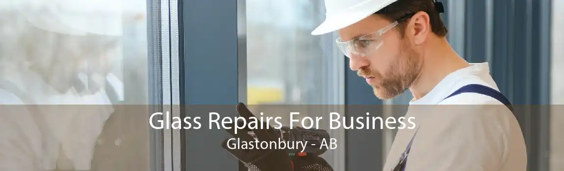 Glass Repairs For Business Glastonbury - AB