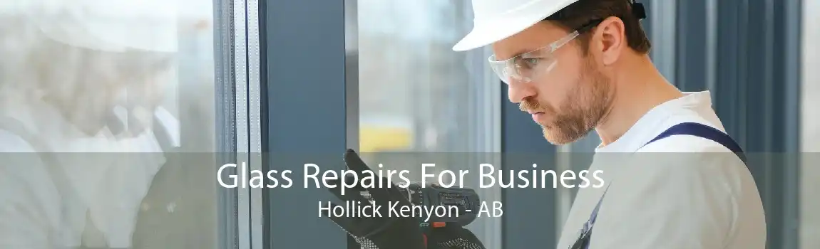 Glass Repairs For Business Hollick Kenyon - AB