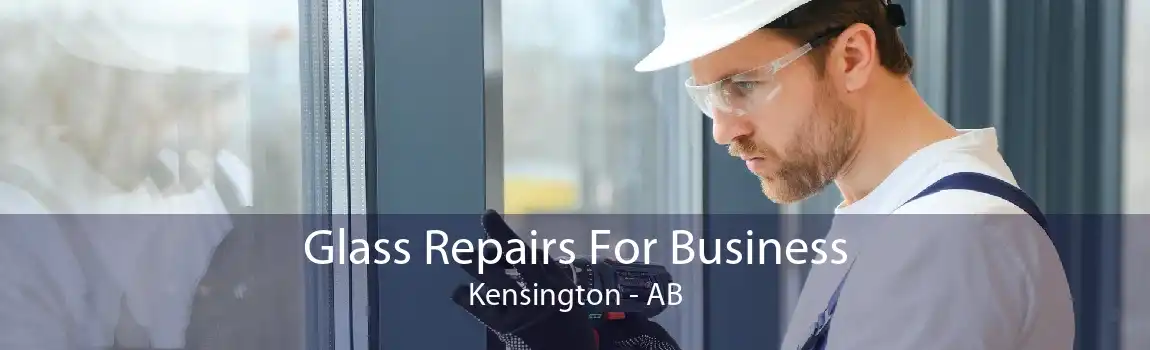 Glass Repairs For Business Kensington - AB