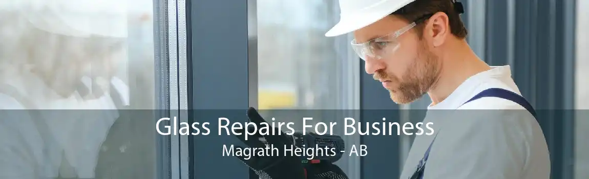 Glass Repairs For Business Magrath Heights - AB