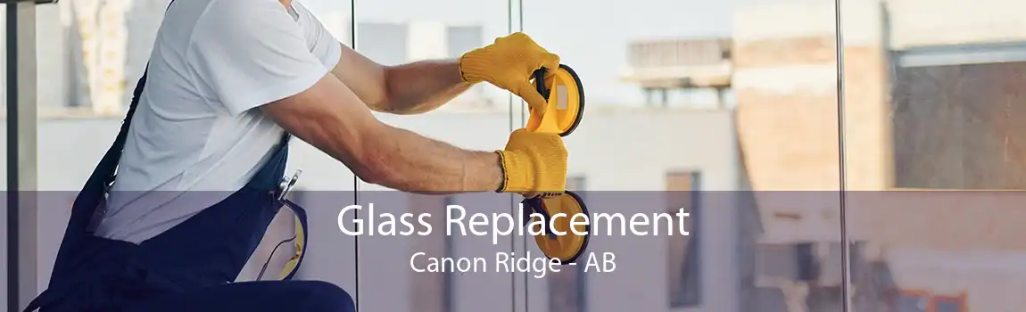 Glass Replacement Canon Ridge - AB