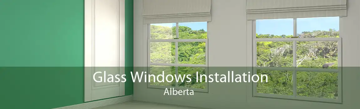 Glass Windows Installation Alberta 