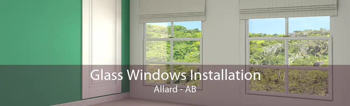 Glass Windows Installation Allard - AB