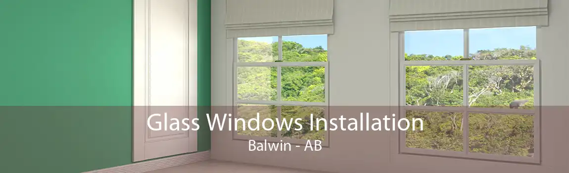 Glass Windows Installation Balwin - AB