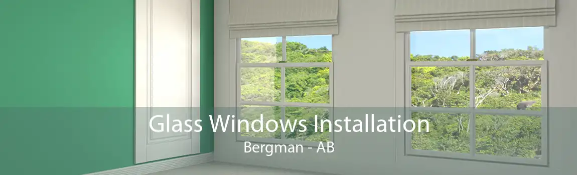 Glass Windows Installation Bergman - AB