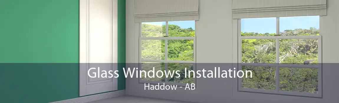 Glass Windows Installation Haddow - AB