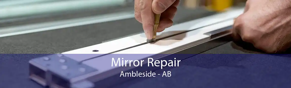 Mirror Repair Ambleside - AB