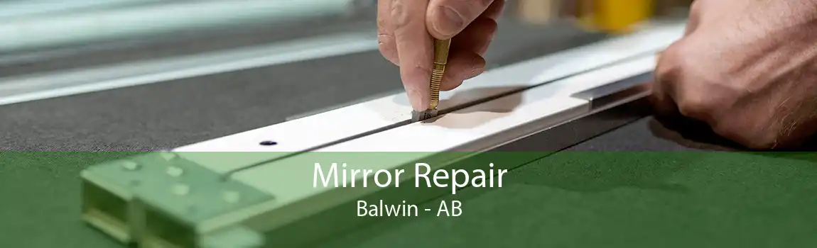 Mirror Repair Balwin - AB