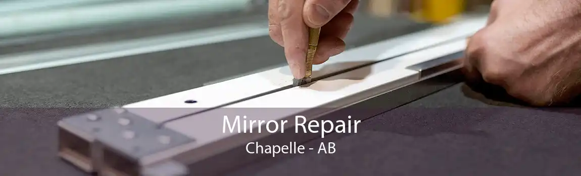 Mirror Repair Chapelle - AB