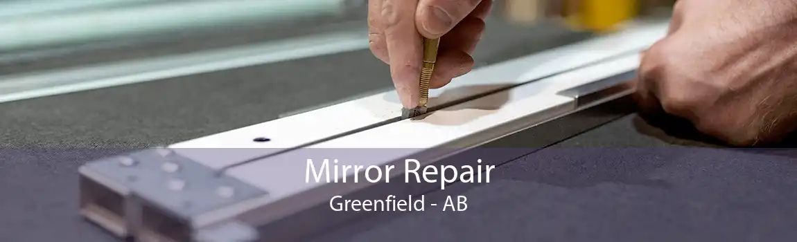 Mirror Repair Greenfield - AB