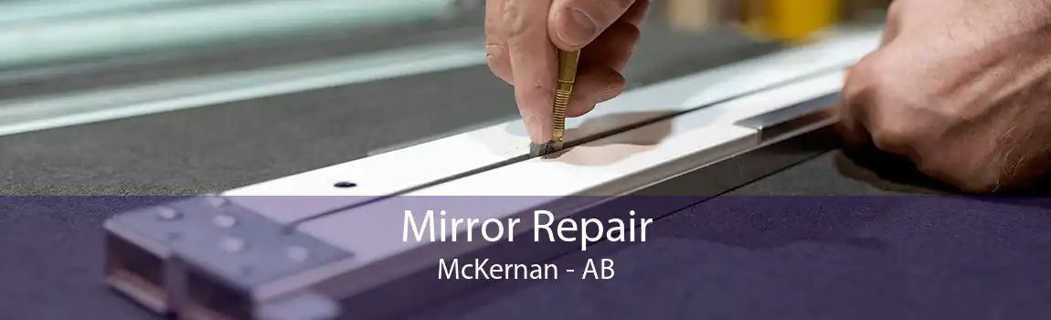 Mirror Repair McKernan - AB