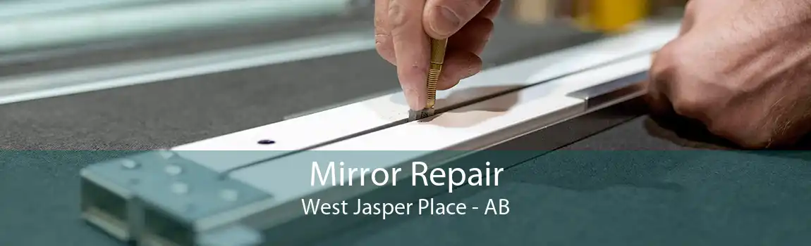 Mirror Repair West Jasper Place - AB