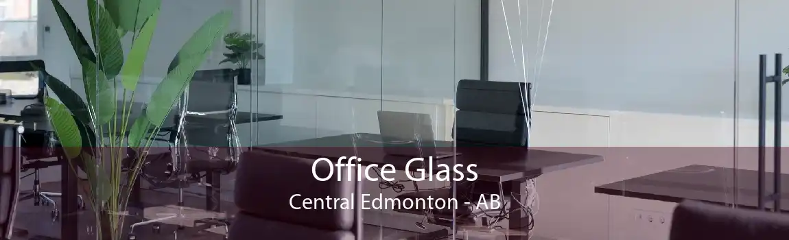 Office Glass Central Edmonton - AB