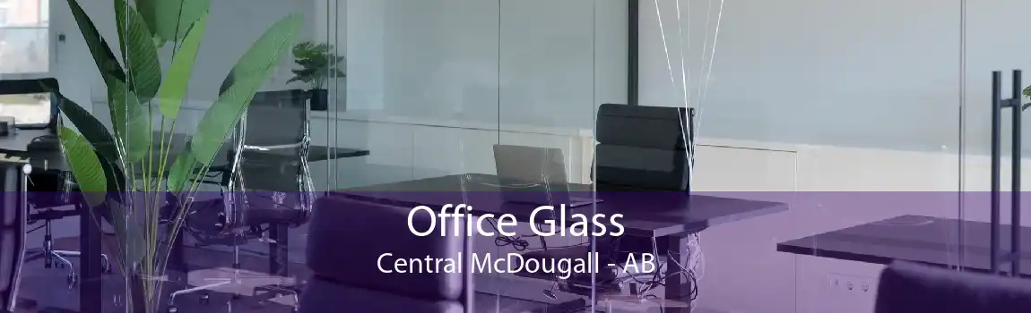 Office Glass Central McDougall - AB