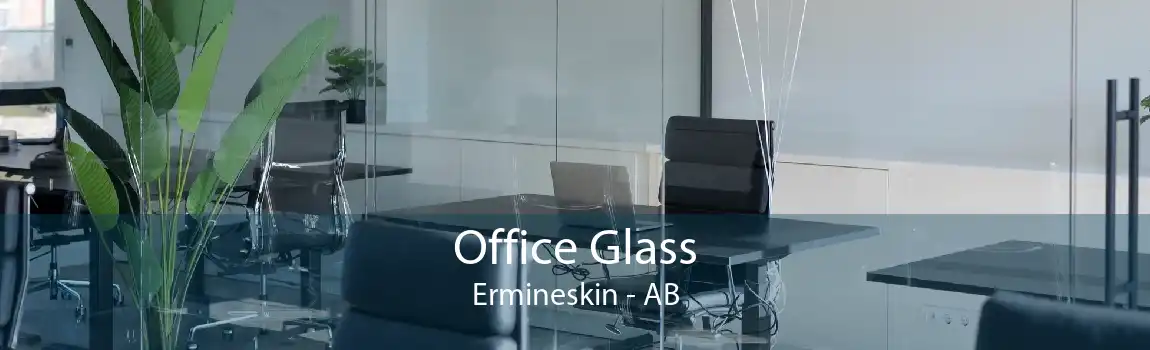 Office Glass Ermineskin - AB