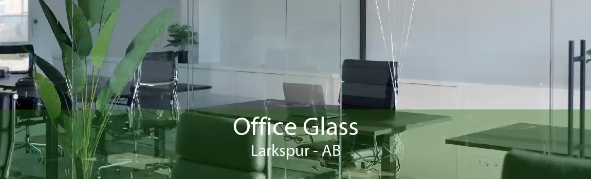 Office Glass Larkspur - AB